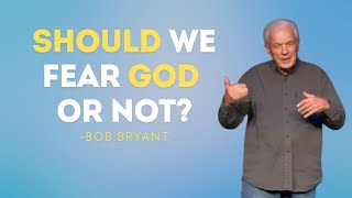 Should We Fear God or Not?