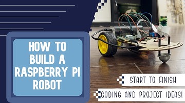Build Your Own Raspberry Pi Robot with a Live Video Feed!