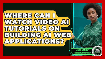 Where Can I Watch Video AI Tutorials on Building AI Web Applications?