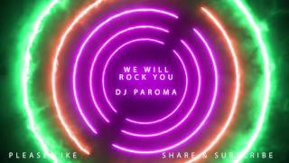We Will Rock You - Dj Paroma