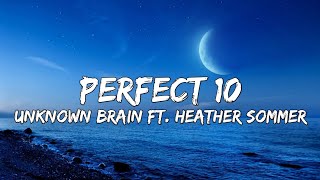 Unknown Brain - Perfect 10 (Lyrics) ft. Heather Sommer | NCS Release