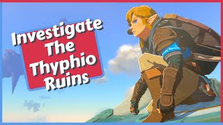 Investigate The Thyphio Ruins in Zelda Tears of the Kingdom