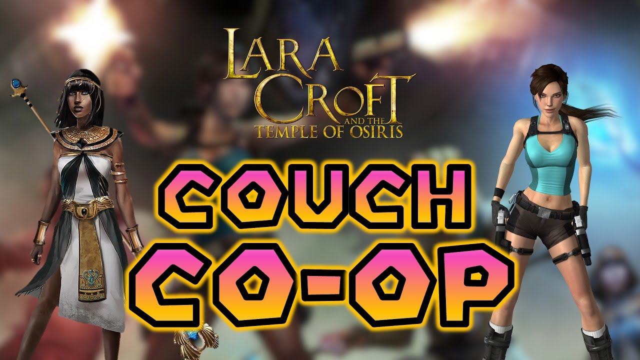 Couch Co-Op - Lara Croft and the Temple of Osiris