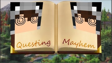 Questing Mayhem(2.0): The Long Awaited Return (EP1)