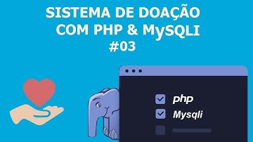 Sistema de Doação com Php e MySQLi - Integração com API e Gerando Boleto #03