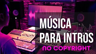 ⛔ Musica para intros sin copyright | canciones para intros | 🔥musica sin copyright 2022🔥