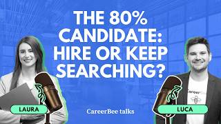 The 80% Candidate: Hire or Keep Searching