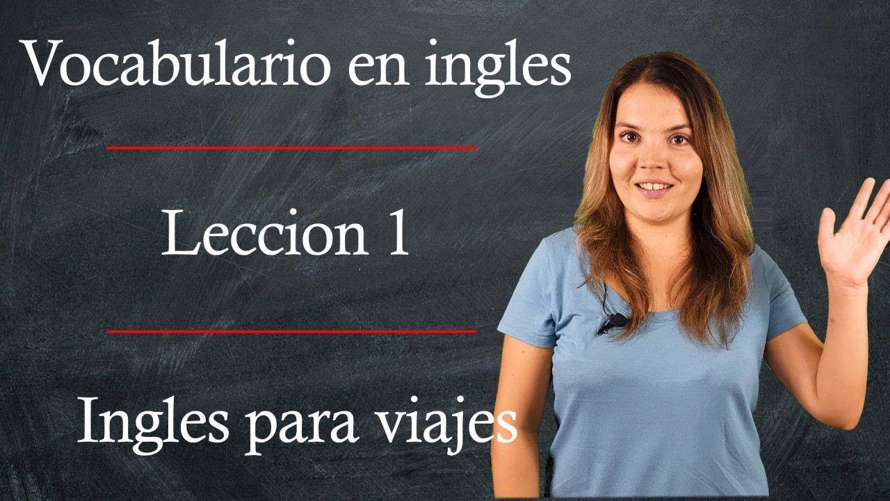 Frases en ingles para viajes Vocabulario en ingles Leccion 1 Ingles