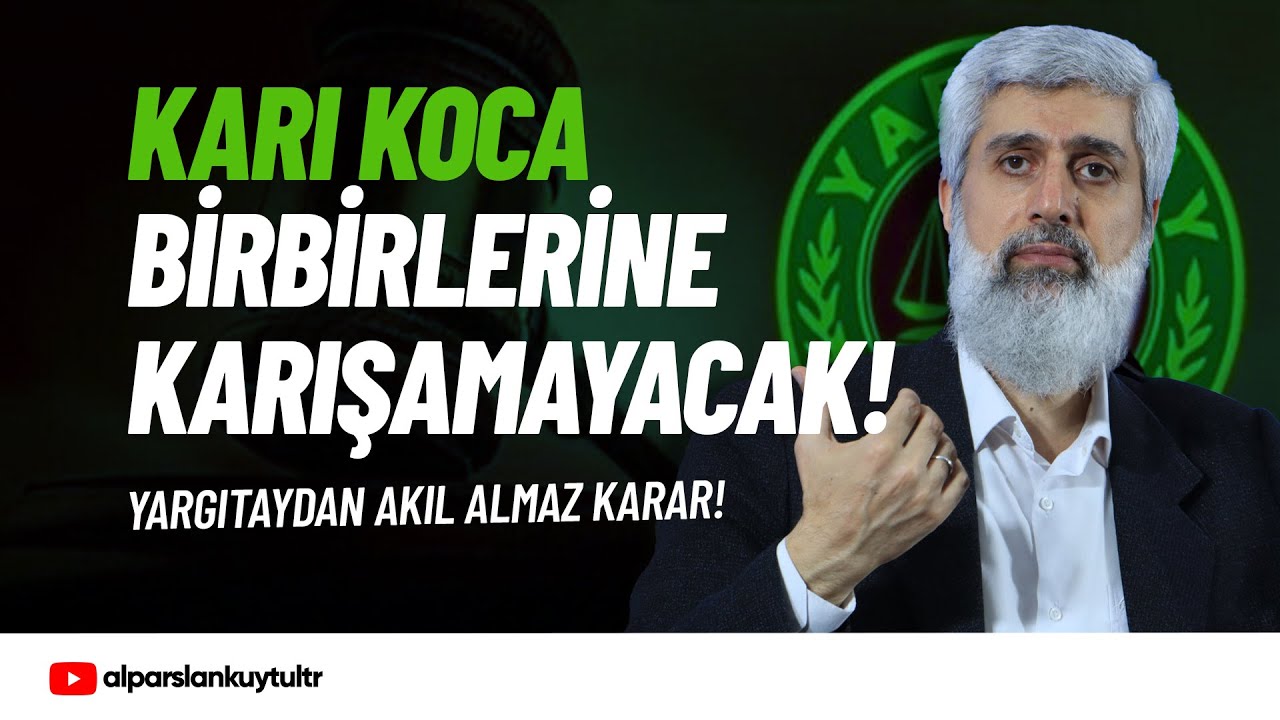 Yargıtay Kararı: Eşler Birbirlerine Karışamayacak | Alparslan Kuytul Hocaefendi