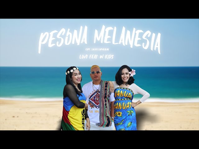LOVI feat W'kids - PESONA MELANESIA (Official Music Video) class=
