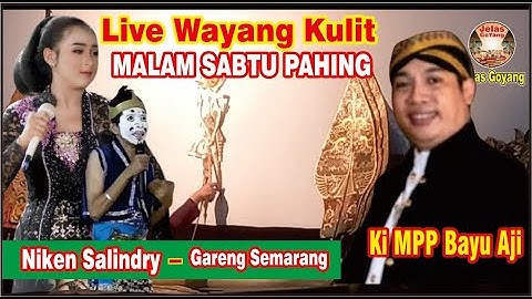 LIVE WAYANG KULIT MALAM SABTU PAHING KI MPP BAYU AJI, NIKEN SALINDRY, GARENG SEMARANG#jelasgoyang