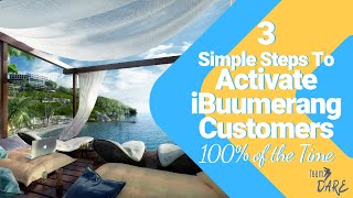 iBuumerang Success | 3 Simple Steps To Activating iBuumerang Customers 100% Percent Of The Time