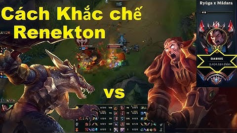 Cách Khắc Chế Cứng Renekton Của Best Darius 2 Triệu Thông Thạo/Darius Lol