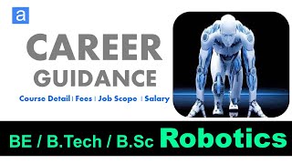B.Tech Robotics Engineering | Course Detail | Fees | Top Institution | Job Scope | Salary Details.