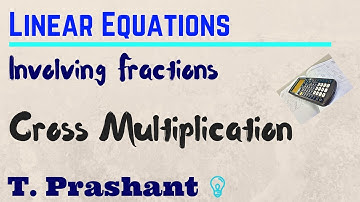 How to Solve Linear Equations Involving Fractions - Cross-Multiplication - Linear Equation Part 4