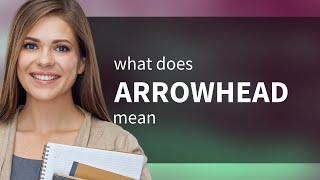 Arrowhead | what is ARROWHEAD definition