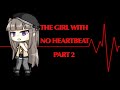 The girl with no heartbeat ||Part 2|| ~Gacha Life series~