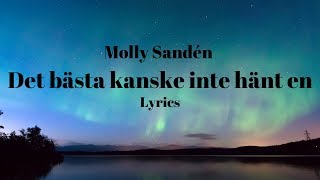 Molly Sandén - Det bästa kanske inte hänt en (lyrics Video)