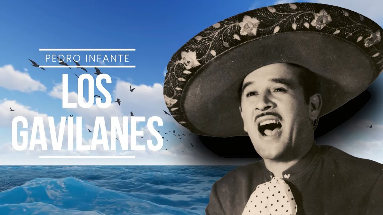 Pedro Infante - Los Gavilanes (Video con Letra)