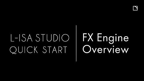 L-ISA Studio Quick Start: FX Engine Overview