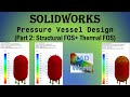 SolidWorks | Pressure Vessel Design (Part 2: Structural Factor of safety + Thermal Factor of Safety)