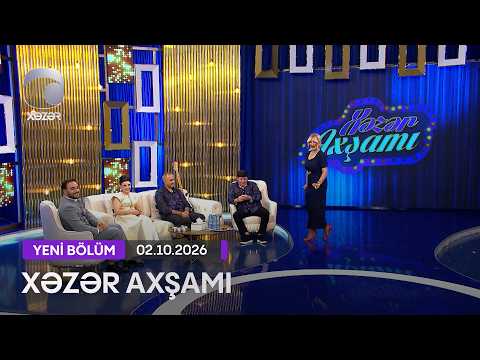 Xəzər Axşamı - Ramiz Əliyev, Səbuhi Göyüş, Günay İmamverdiyeva, Orxan Babazadə 02.10.2026