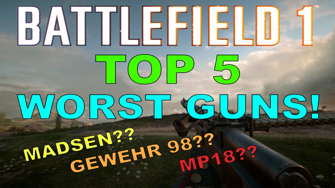 Battlefield 1 Top 5 Worst Guns!