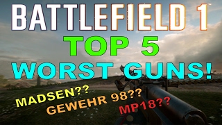 Battlefield 1 Top 5 Worst Guns