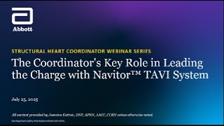 Webinar: Coordinator’s Role in Navitor™ TAVI System Success