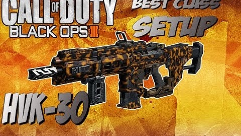 Black Ops 3 - "HVK-30" BEST CLASS SETUP - HVK-30 BEST ASSAULT RIFLE CLASS SETUP! (BO3 Class SETUPS)