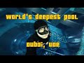 Experiencing the World's Deepest pool in Dubai