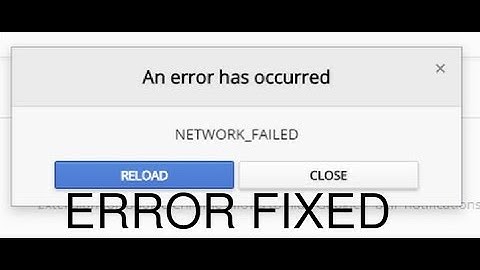 How To Fix NETWORK_FAILED Chrome Web Store "An error has occurred"