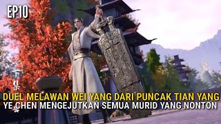 XIANWU DIZUN EPISODE 10 SUB INDO - DUEL MELAWAN WEI YANG DARI PUNCAK TIAN YANG