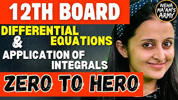12th MATH BOARDS MARATHON | DIFFERENTIAL EQUATIONS & APPLICATION OF INTEGRALS NEHA AGRAWAL #cbse2024