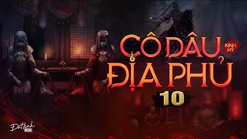 CÔ DÂU ĐỊA PHỦ - TẬP 10 | Tiểu thuyết tâm linh | Tác giả Kinh Hỷ | Nguyễn Huy diễn đọc