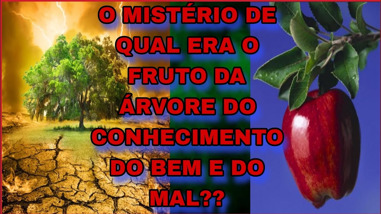 O MISTÉRIO DO FRUTO PROIBIDO DA ÁRVORE DO CONHECIMENTO DO BEM E DO MAL ...
