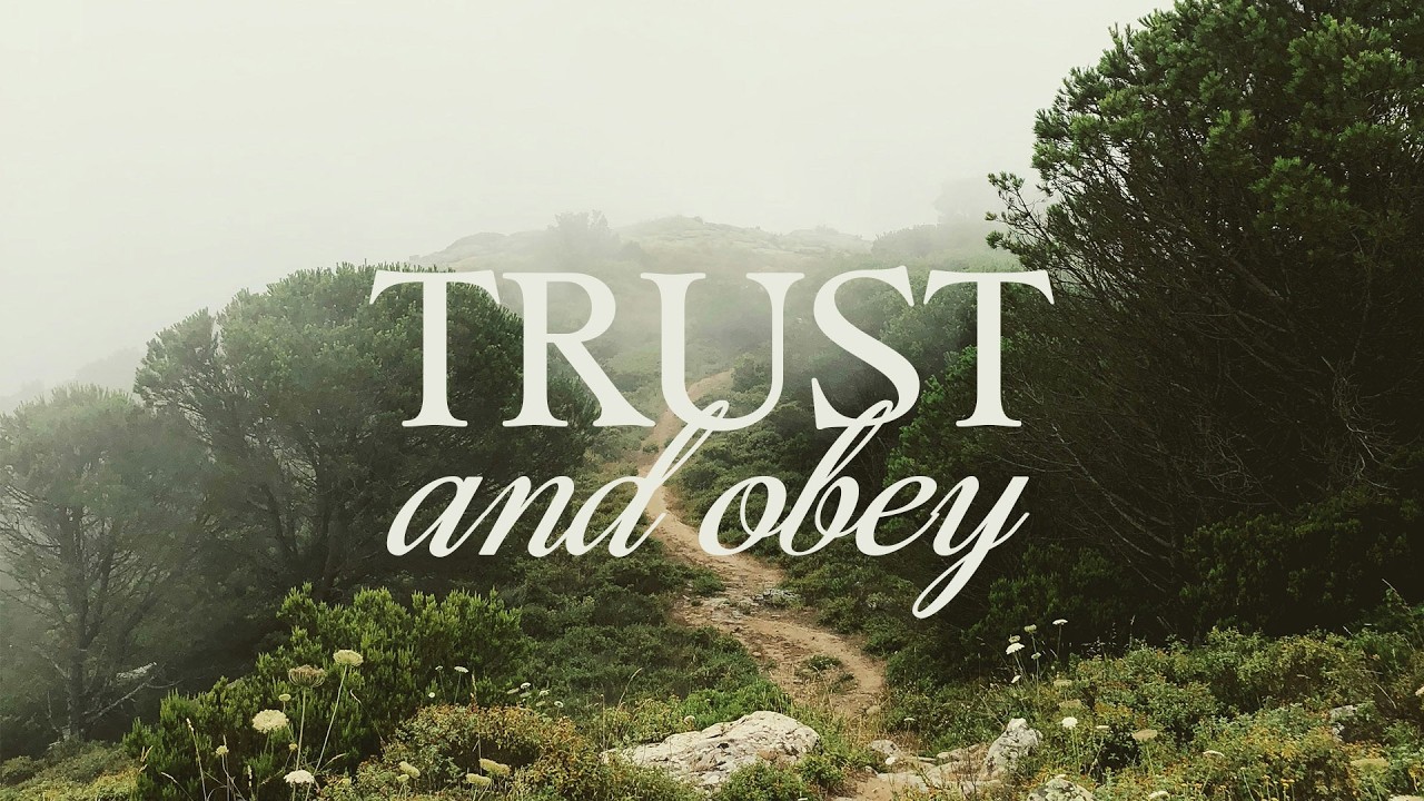 Choose to Trust and Obey