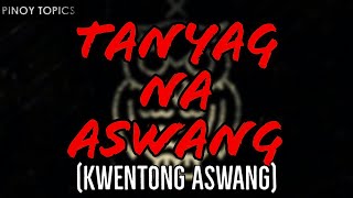 Tanyag na Aswang - KWENTONG ASWANG