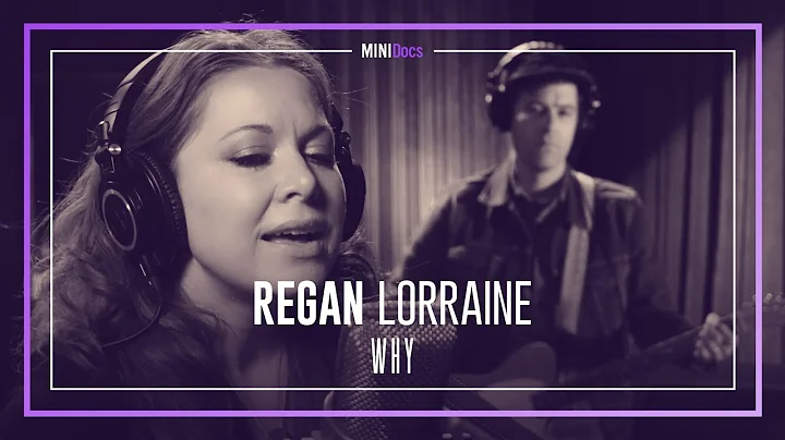 Regan Lorraine - Why - MINIDocs