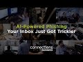 AI-Powered Phishing: Your Inbox Just Got Trickier