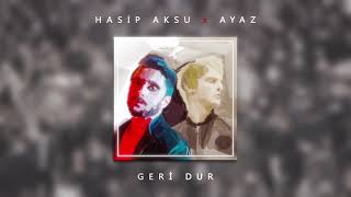 Hasip AKSU x AYAZ - Geri Dur  Resimi