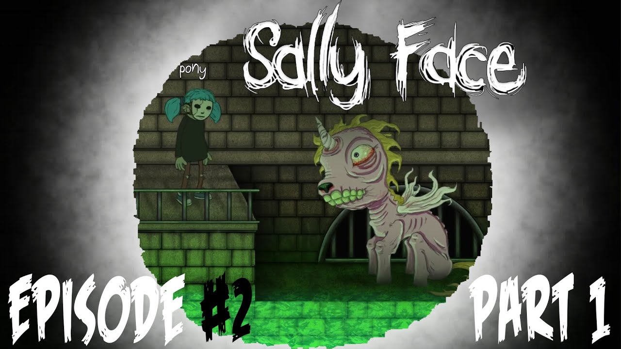 Sally Face | Episode #2 - Part 1| GHOSTS DEMONS GIANT PONY OH MY!!
