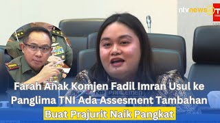 Farah Anak Komjen Fadil Imran Usul ke Panglima TNI Ada Assesment Tambahan Buat Prajurit Naik Pangkat