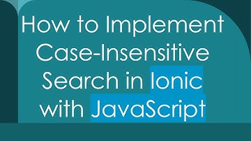 How to Implement Case-Insensitive Search in Ionic with JavaScript