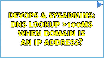 DevOps & SysAdmins: DNS lookup ＞100ms when domain is an IP address?