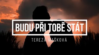 Tereza Mašková - Budu Při Tobě Stát - Lyrics - Text