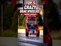 Top 5 crazy drag wheelies 🔥