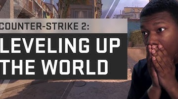 Counter-Strike 2: Leveling Up The World REACTION