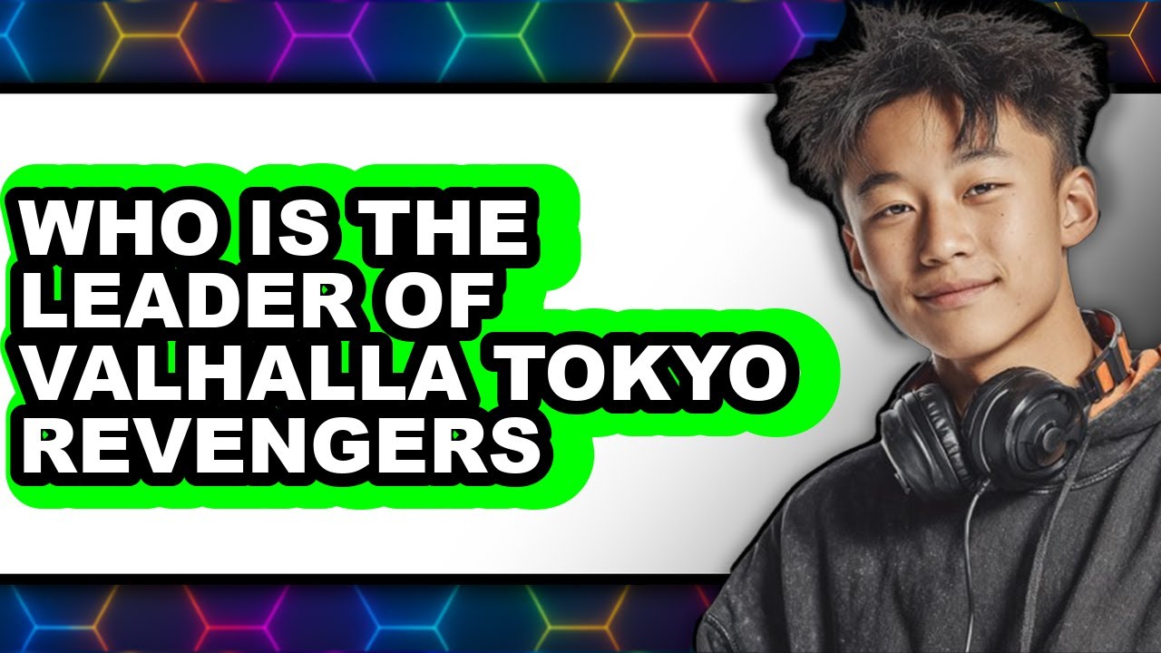 Who Is the Leader of Valhalla Tokyo Revengers 2025 - Full Guide - YouTube