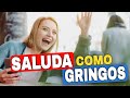 Saluda Como Los Gringos | 21 FRASES QUE TIENES QUE SABER EN INGLÉS!
